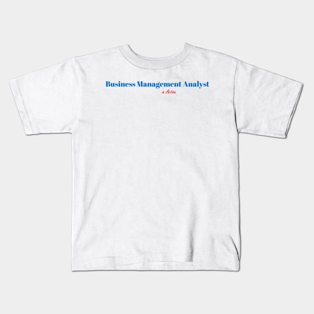 Business Management Analyst Job Kids T-Shirt by ArtDesignDE